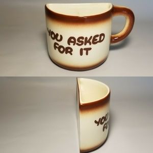 "You Asked for It" [Cup Half Full] Gag Gift